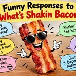 “What’s Shakin Bacon?” for Every